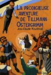 La prodigieuse aventure de Tillmann Ostergrimm par Jean-Claude Mourlevat