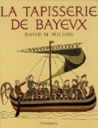 La tapisserie de Bayeux par David M. Wilson