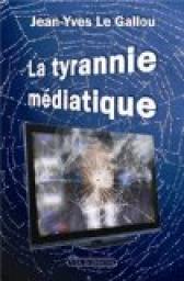 La tyrannie mdiatique par Jean-Yves Le Gallou