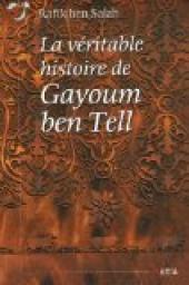 La vritable histoire de Gayoum ben Tell par Rafik Ben Salh