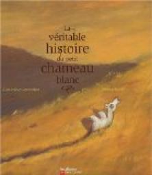 La vritable histoire du petit chameau blanc par Genevive Lecourtier
