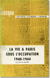La vie  Paris sous l'occupation : 1940-1944 par Grard Walter