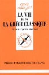 La vie dans la Grce classique par Jean-Jacques Maffre