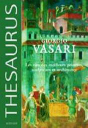 La vie des meilleurs peintres, sculpteurs et architectes : Tome 1 par Giorgio Vasari