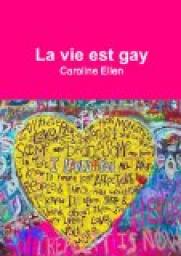 La vie est gay par Caroline Ellen