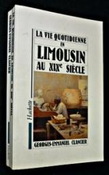La vie quotidienne en Limousin au XIXe sicle par Georges-Emmanuel Clancier