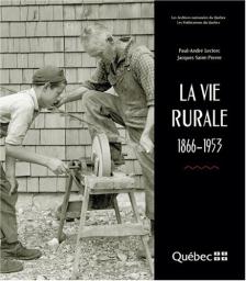 La vie rurale 1866-1953 par Paul-Andr Leclerc