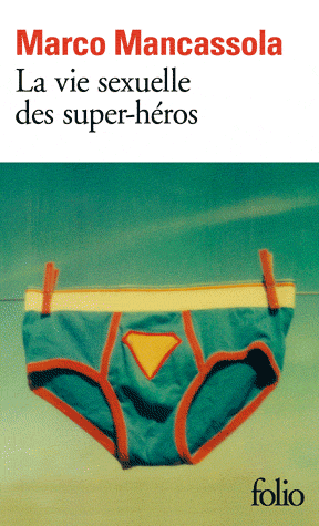 La vie sexuelle des super-héros par Marco Mancassola