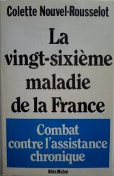 La vingt-sixime maladie de la France - Combat contre l'assistance chronique par Colette Nouvel-Rousselot