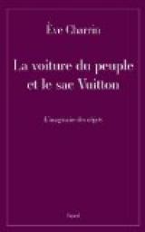 La voiture du peuple et le sac Vuitton par Eve Charrin
