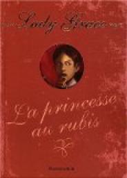 Lady Grace, Tome 5 : La princesse aux rubis par Jan Burchett