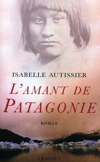 L'amant de Patagonie par Isabelle Autissier