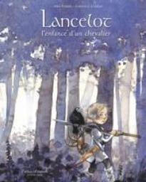 Lancelot : L\'enfance d\'un Chevalier par Anne Ferrier