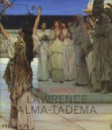 Lawrence Alma-Tadema par Rosemary J. Barrow