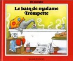 Le Bain de madame Trompette par Jill Murphy
