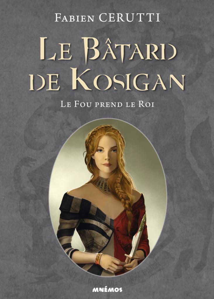 Le Bâtard de Kosigan, tome 2 : Le fou prend le roi par Fabien Cerutti