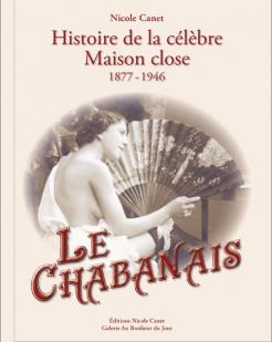 Le Chabanais. Histoire de la clbre maison close 1877-1946 par Nicole Canet
