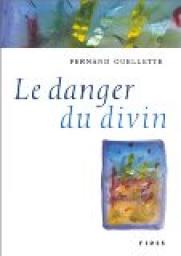 Le Danger du divin par Fernand Ouellette