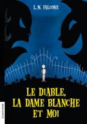Le Diable la Dame Blanche et Moi par L.M. Falcone