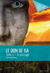 Le don de Ka, tome 1 : Le passage par Catherine Barcelonne
