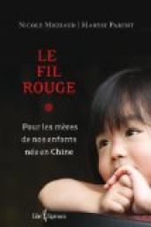 Le Fil Rouge, pour les mres de nos enfants ns en Chine par Nicole Michaud