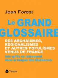Le Grand Glossaire des Archaismes, Regionalismes et par Jean Forest
