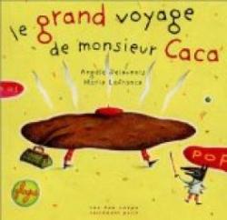 Le Grand Voyage de Monsieur Caca par Angle Delaunois