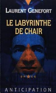 Les Chants de Felya, tome 1 : Le labyrinthe de chair par Laurent Genefort