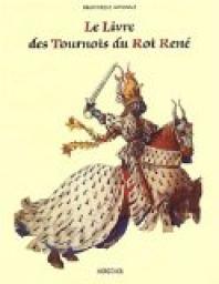 Le Livre des Tournois du Roi Ren par Ren d` Anjou