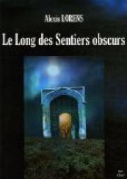 Le Long des Sentiers obscurs par Alexis Lorens