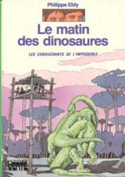 Les conqurants de l'Impossible, tome 14 : Le matin des dinosaures par Philippe Ebly