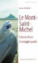 Le Mont-Saint-Michel, histoire d'une montagne sacre par Henry Decans