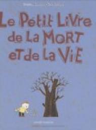 Le Petit Livre de la Mort et de la Vie par Delphine Saulire