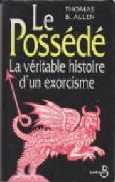 Le Possd (La vritable histoire d'un exorcisme) par Thomas B. Allen