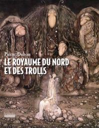 Le Royaume du Nord et des Trolls par Pierre Dubois