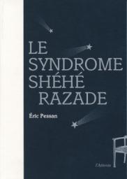 Le syndrome Shhrazade par ric Pessan