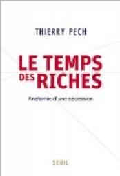 Le Temps des riches : Anatomie d'une scession par Thierry Pech