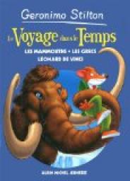 Le voyage dans le temps, tome 3 : Les mammouths - les grecs - Leonard de Vinci par Geronimo Stilton