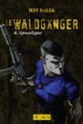 Le Waldgnger, tome 6 : Apocalypse par Jeff Balek