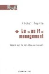 Le 'as if' management - Regard sur le mal-tre au travail par Michel Feynie