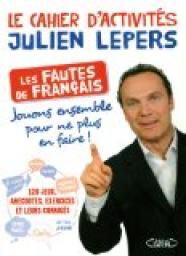 Le cahier d\'activits Julien Lepers : Les fautes de franais par Julien Lepers
