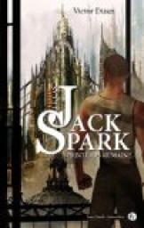 Le cas Jack Spark, tome 4 : Printemps humain par Victor Dixen