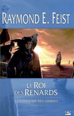 Le conclave des ombres, Tome 2 : Le Roi des renards par Raymond E. Feist