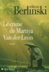 Le crime de Martiya Van Der Leun par Mischa Berlinski
