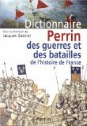 Le dictionnaire des guerres et batailles de l'histoire de France par Jacques Garnier