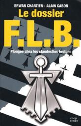 Le dossier FLB : Plonge chez les clandestins bretons par Alain Cabon