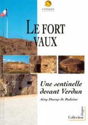 Le Fort de Vaux, Une sentinelle devant Verdun par Airy Durup de Baleine