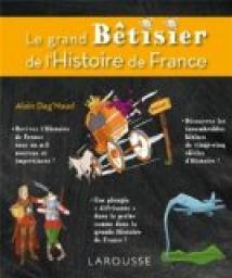 Le grand btisier de l'Histoire de France par Alain Dag'Naud