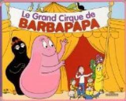 Le grand cirque de Barbapapa par Annette Tison