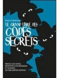 Le grand livre des codes secrets par David Cornlien